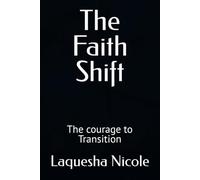 The Faith Shift: The courage to Transition