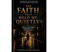 The Faith That Held Me Quietly: Reflections on Hidden Struggles, Unspoken Burdens, and God's Sustaining Grace