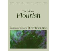 The Faith to Flourish Bible Study Guide plus Streaming Video : Bible Lessons from the Olive Tree for a Rooted, Resilient, and Fruitful Life