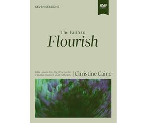 The Faith to Flourish Video Study: Bible Lessons from the Olive Tree for a Rooted, Resilient, and Fruitful Life [DVD]