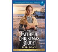 The Faithful Christmas Bride: Christmas Mail Order Bride Romance: 1 (Christmas Mail Order Brides Western Romance)