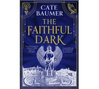 The Faithful Dark : The unforgettable darkly gothic mystery set in a Vatican-inspired city with angels and demons at war