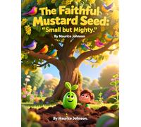 The Faithful Mustard Seed: Small but Mighty (Roots of Wonder)