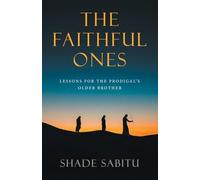 The Faithful Ones: Lessons for the Prodigal’s Older Brother