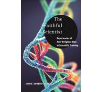 The Faithful Scientist : Experiences of Anti-Religious Bias in Scientific Training