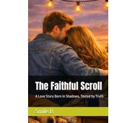 The Faithful Scroll: A Love Story Born in Shadows, Tested by Truth