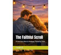 The Faithful Scroll: A Love Story Born in Shadows, Tested by Truth