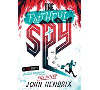 The Faithful Spy: Dietrich Bonhoeffer and the Plot to Kill Hitler