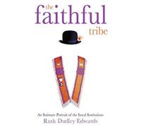 The Faithful Tribe: An Intimate Portrait of the Loyal Institutions