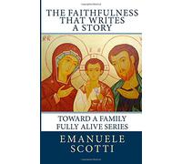 The Faithfulness that Writes a Story: Toward a Family Fully Alive Series: Volume 2