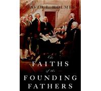 The Faiths of the Founding Fathers