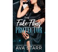 The Fake-Fling Protector: A Strangers to Lovers Forced Proximity Romance