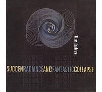 The Fakes - Sudden Radiance & Fantastic Collapse