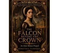 The Falcon Before the Crown: An Anne Boleyn Prequel (The Boleyn Crown Chronicles)