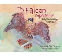 The Falcon Experience : A Flight with Chicago's Field Museum