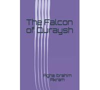 The Falcon of Quraish (Islamic conquest Series by Akram)