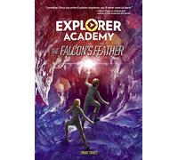 The Falcon’s Feather Book 2 (Explorer Academy)