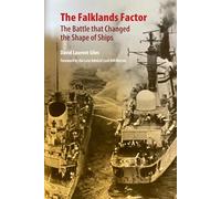 The Falklands Factor: The Battle that Changed the Shape of Ships