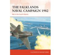 The Falklands Naval Campaign 1982 : War in the South Atlantic