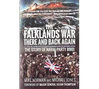 The Falklands War - There and Back Again: The Story of Naval Party 8901