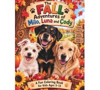 The Fall Adventures of Milo, Luna and Cody: A Fun Coloring Book for Kids Ages 5-13