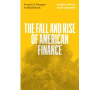 The Fall and Rise of American Finance : from J.P. Morgan to Blackrock