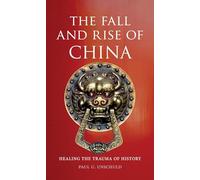 The Fall and Rise of China: Healing the Trauma of History