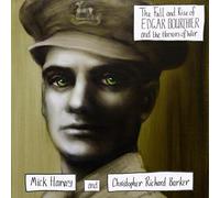 The Fall And Rise Of Edgar Bourchier And The Traumatic Horrors Of War - Mick Har