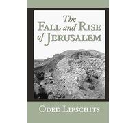 The Fall and Rise of Jerusalem: Judah under Babylonian Rule