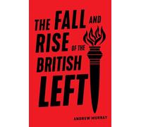 The Fall and Rise of the British Left