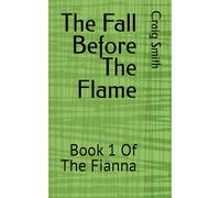 The Fall Before The Flame: 1 (The Fianna)
