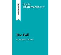 The Fall by Albert Camus (Book Analysis): Detailed Summary, Analysis and Reading Guide (BrightSummaries.com)