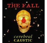 THE FALL - CEREBRAL CAUSTIC [CD] Pre-sale 28/08/26