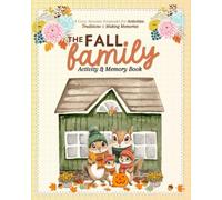 The Fall Family Activity & Memory Book: A Cozy Autumn Keepsake for Activities, Traditions & Making Memories