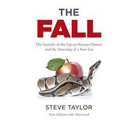 The Fall (new edition with Afterword): The Insanity of the Ego in Human History and the Dawning of a New Era
