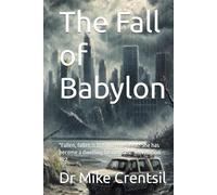 The Fall of Babylon: "Fallen, fallen is Babylon the Great! She has become a dwelling for demons.” Revelation 18:2