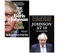 The Fall of Boris Johnson By Sebastian Payne & [Hardcover] Johnson At 10 The Inside Story By Anthony Seldon, Raymond Newell 2 Books Collection Set