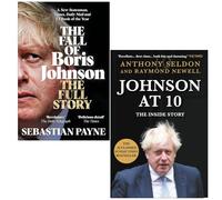 The Fall of Boris Johnson By Sebastian Payne & Johnson At 10 The Inside Story By Anthony Seldon, Raymond Newell 2 Books Collection Set