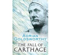 The Fall of Carthage by Adrian Goldsworthy (Oct 9 2003)