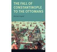 The Fall of Constantinople to the Ottomans: Context and Consequences (Turning Points)