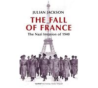 The Fall Of France: The Nazi Invasion of 1940 (Making of the Modern World)