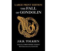 THE FALL OF GONDOLIN [Large type edition]: An Epic Fantasy Adventure of Elves, Dragons, and War in Middle-earth