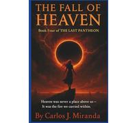 The Fall of Heaven: “Heaven was never a place above us - It was the fire we carried within.” (The Last Pantheon)