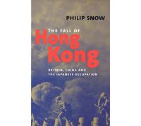 The Fall of Hong Kong - Britain, China and the Japanese Occupation