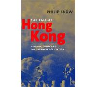 The Fall of Hong Kong - Britain, China & the Japanese Occupation