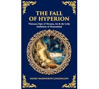The Fall of Hyperion: Visionary Epic of Dreams, Art & the Lofty Ambitions of Humankind (Deluxe Hardbound Edition): 592 (Library of Alexandria)