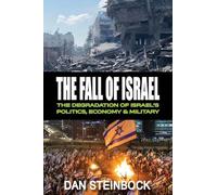 The Fall of Israel: The Degradation of Israel's Politics, Economy & Military