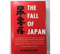 The Fall of Japan: A Chronicle of the End of an Empire