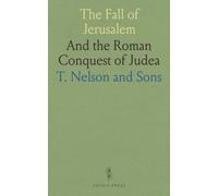 The Fall of Jerusalem: And the Roman Conquest of Judea