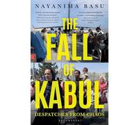 The Fall of Kabul: Despatches from Chaos